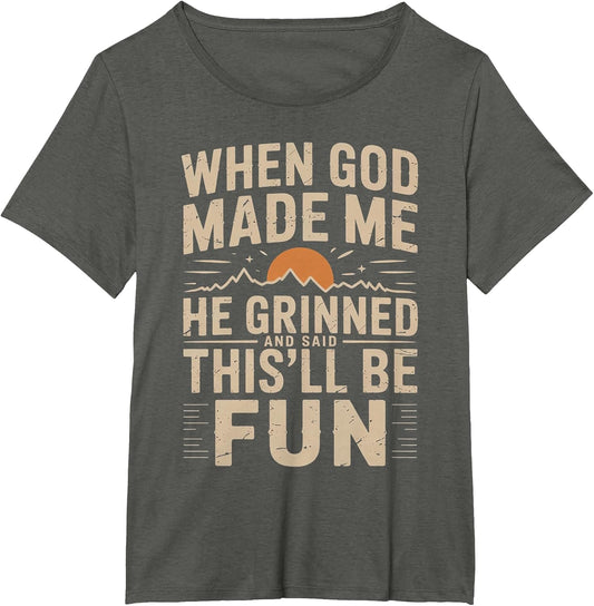 When God Made Me He Grinned Said This'll Be Sarcastic