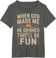 When God Made Me He Grinned Said This'll Be Sarcastic