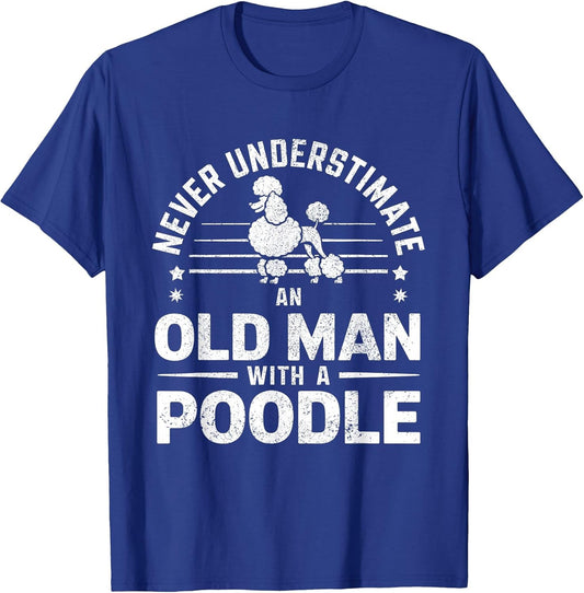 Classic Never Underestimate an Old Man with A Poodle