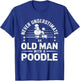 Classic Never Underestimate an Old Man with A Poodle