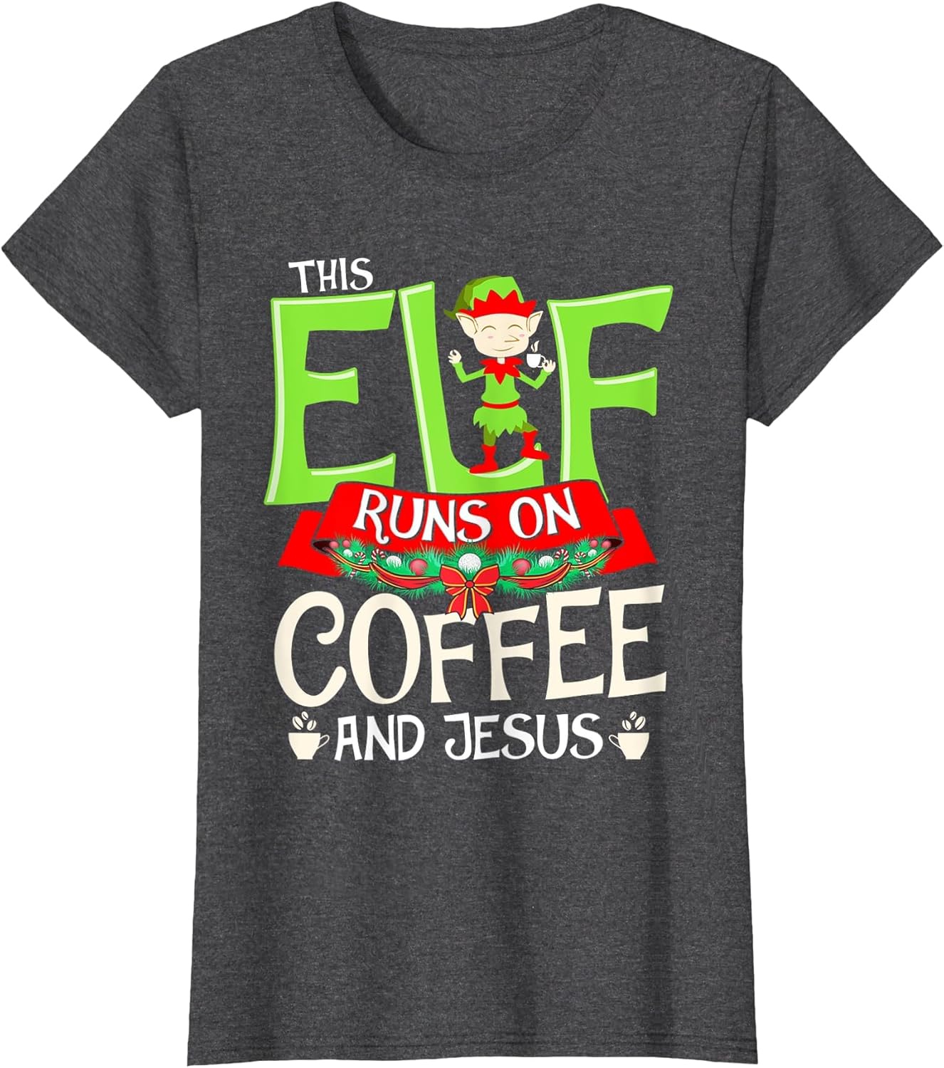 This Elf Runs On Coffee and Jesus Cute Christian