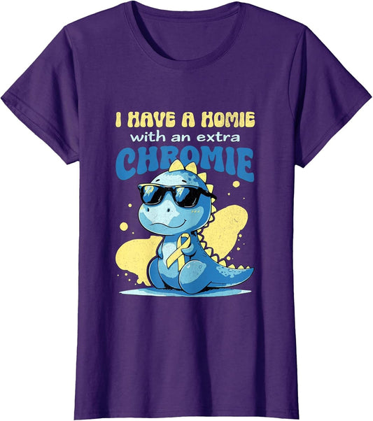 I Have A Homie with an Extra Chromie Down Syndrome