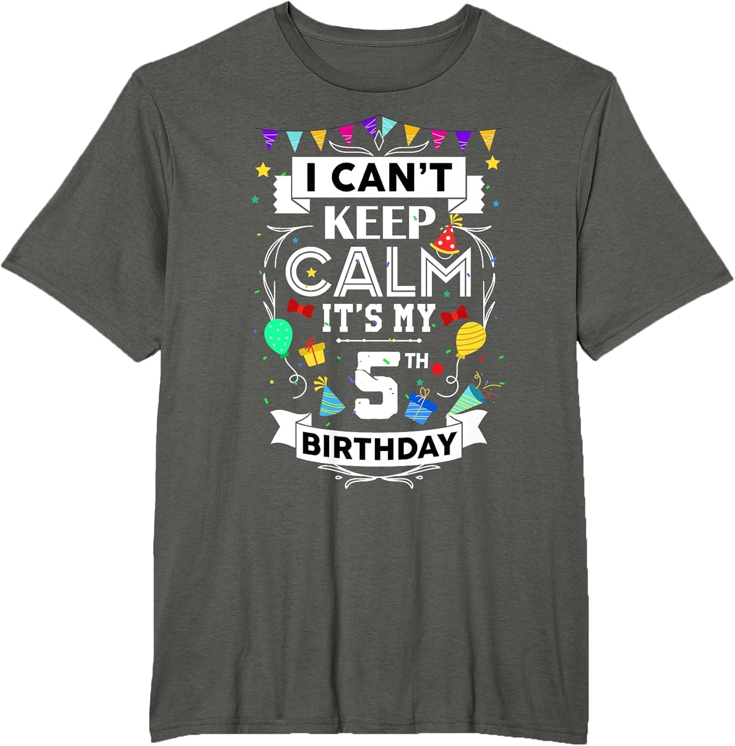 I Can't Keep Calm It's My 5th Birthday 5 Year Old Funny