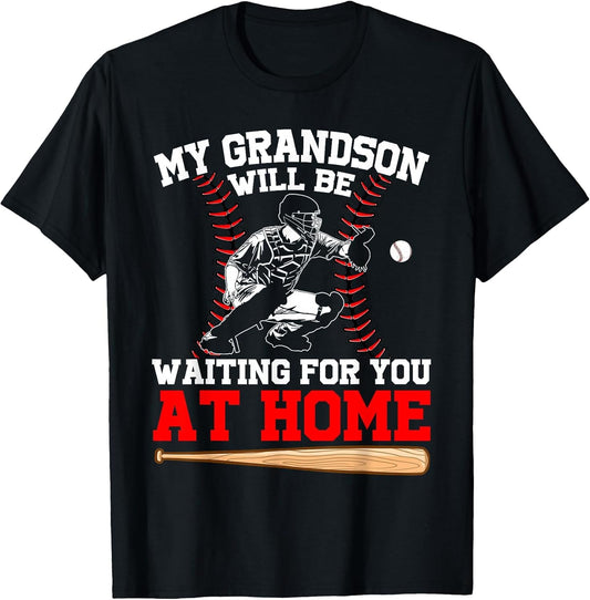 Funny My Grandson Will Be Waiting for You at Home Baseball