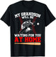 Funny My Grandson Will Be Waiting for You at Home Baseball