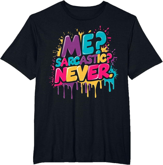 Me? Sarcastic? Never Funny Sarcasm Watercolor Graffiti Drip