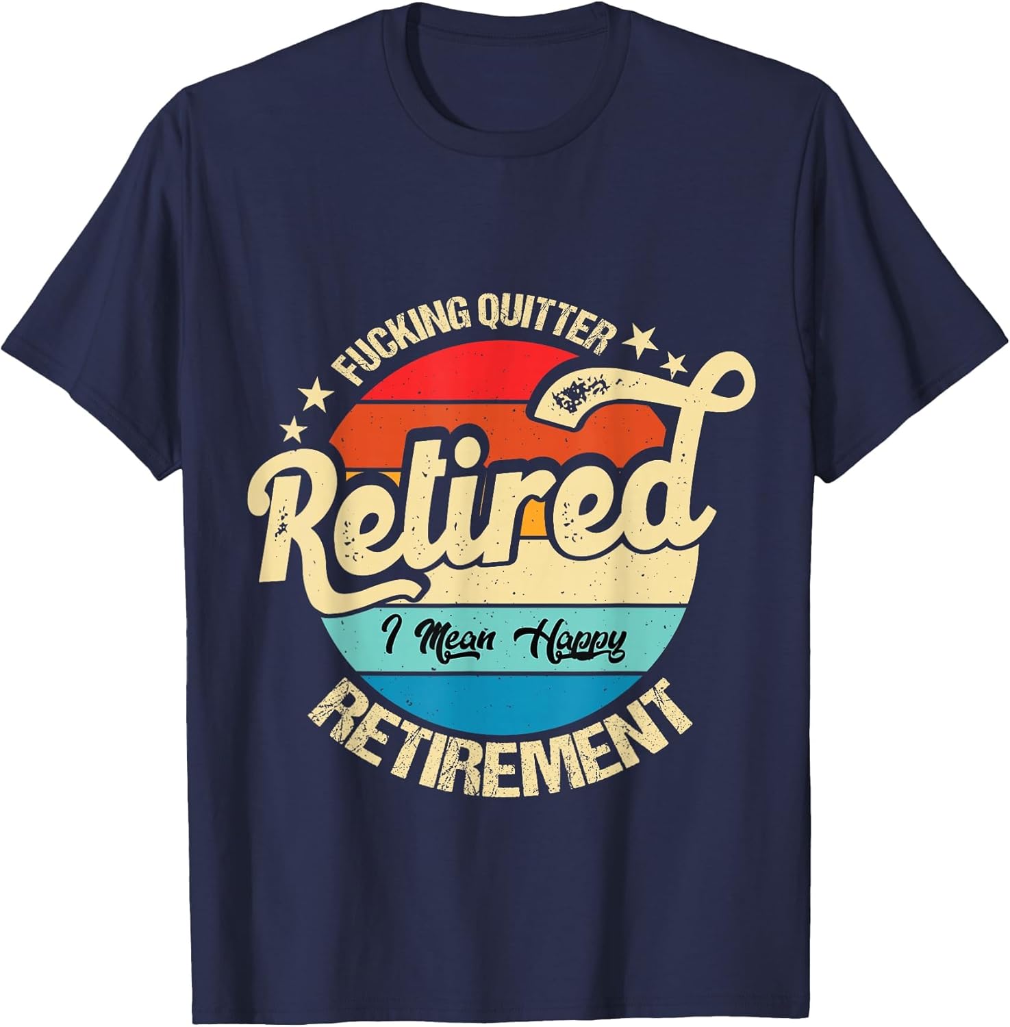 Funny Vintage Fucking Quitter I Mean Happy Retirement 2024
