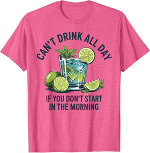 Cant Drink All Day If You Don't Start in The Morning