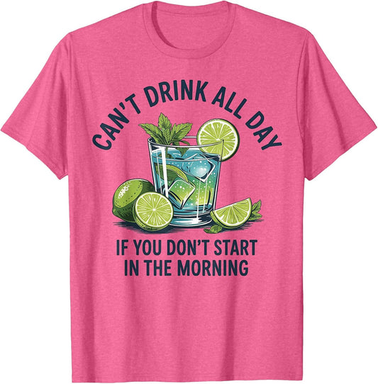 Cant Drink All Day If You Don't Start in The Morning