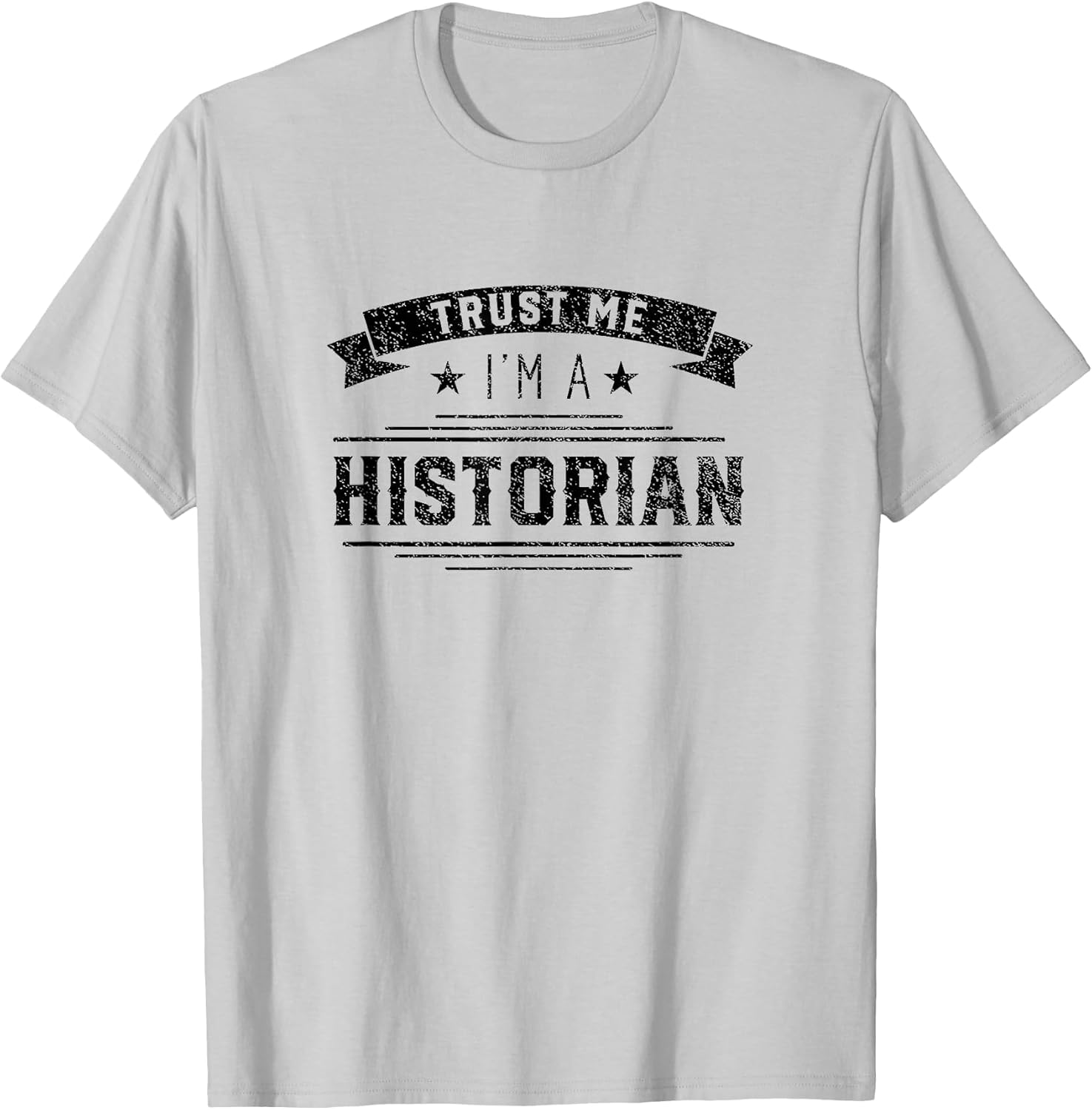 Trust me I am a Historian Historic History Historians