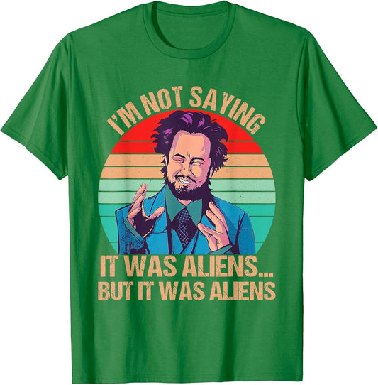 I'm Not Saying It was Aliens But It was Aliens Funny Vintage