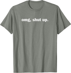 OMG Shut up, Funny, Sarcastic, Joke, Family