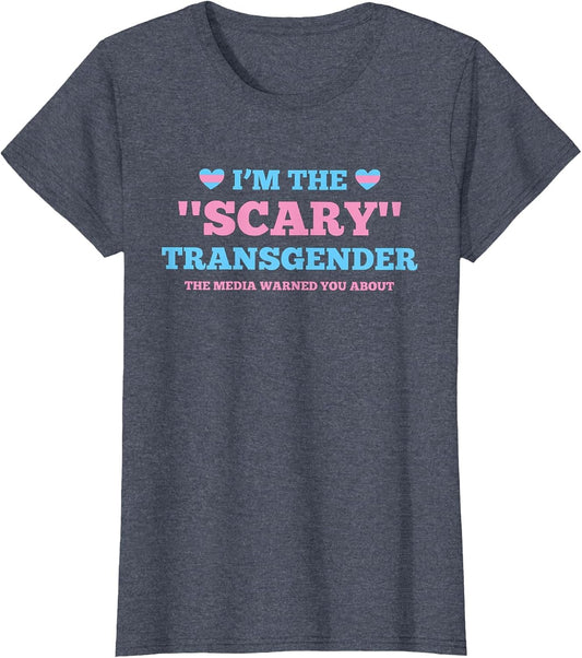 I'm The Scary Transgender Gay Pride Month LGBTQ Men Women