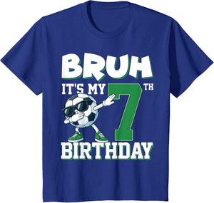 Bruh It's My 7th Birthday Boy Soccer Football 7 Years Old