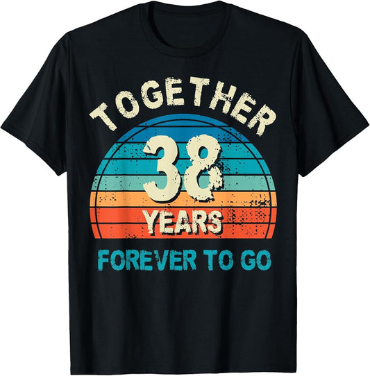 Together 38 Years Forever to Go 38th Wedding Anniversary