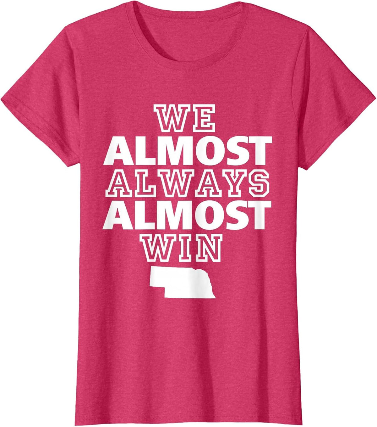 We Almost Always Almost Win Nebraska Map Funny