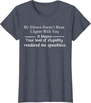 My Silence Doesn't Mean I Agree with You Funny Quotes