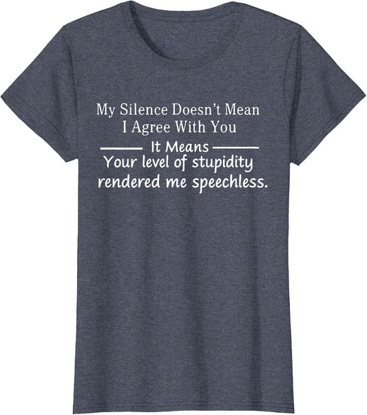 My Silence Doesn't Mean I Agree with You Funny Quotes