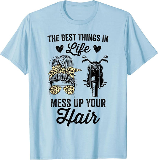 The Best Things in Life Mess Up Your Hair Motorcycle Women