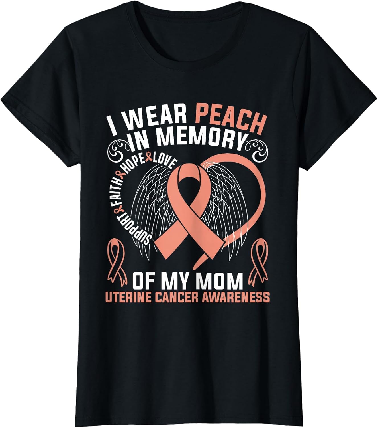 I Wear Peach in Memory of My Mom Uterine Cancer Awareness