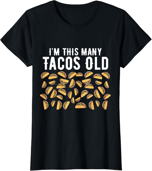 Funny 40 Year Old Taco Lovers I'm This Many Tacos Old