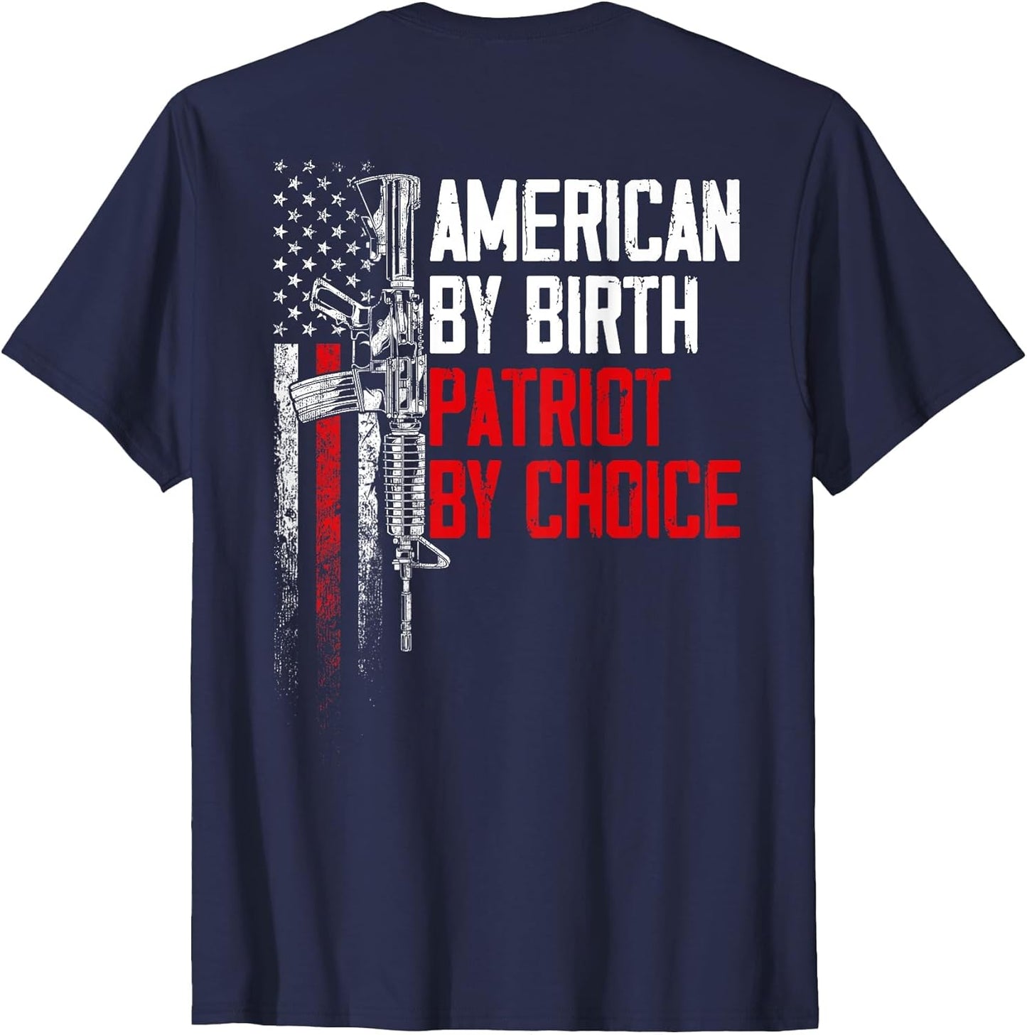 American by Birth Patriot by Choice American Flag (on Back)