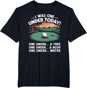 I was One Under Today Funny Golf Lover Golfer Golfing