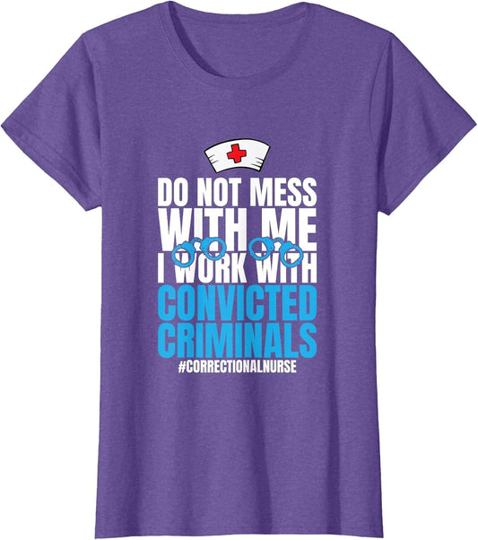 Do Not Mess with Me Corrections Correctional Prison Nurse
