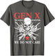 Retro Gen X Generation We Do Not Care Generation X Skull
