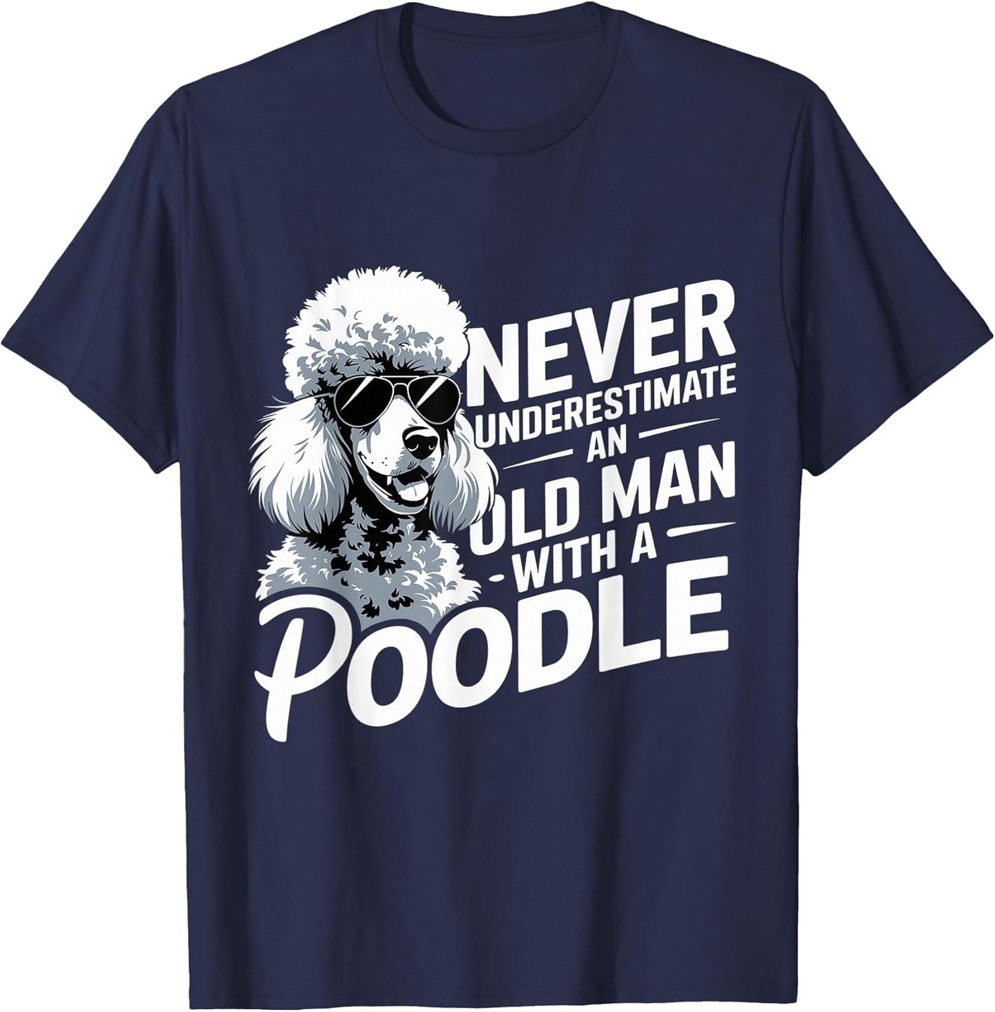Cool Never Underestimate an Old Man with A Poodle