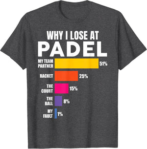 Padel-Shirt Why I Lose at Padel Tennis Funny Men Women