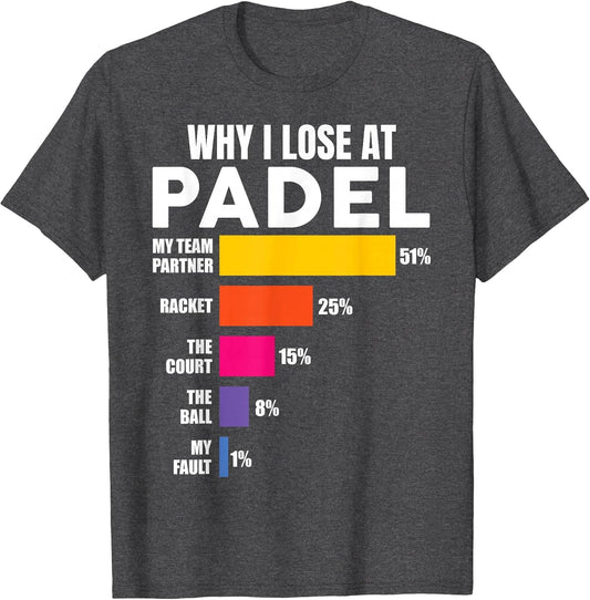 Padel-Shirt Why I Lose at Padel Tennis Funny Men Women