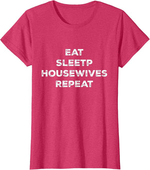 Funny Eat Sleep Housewives Repeat Girls Women