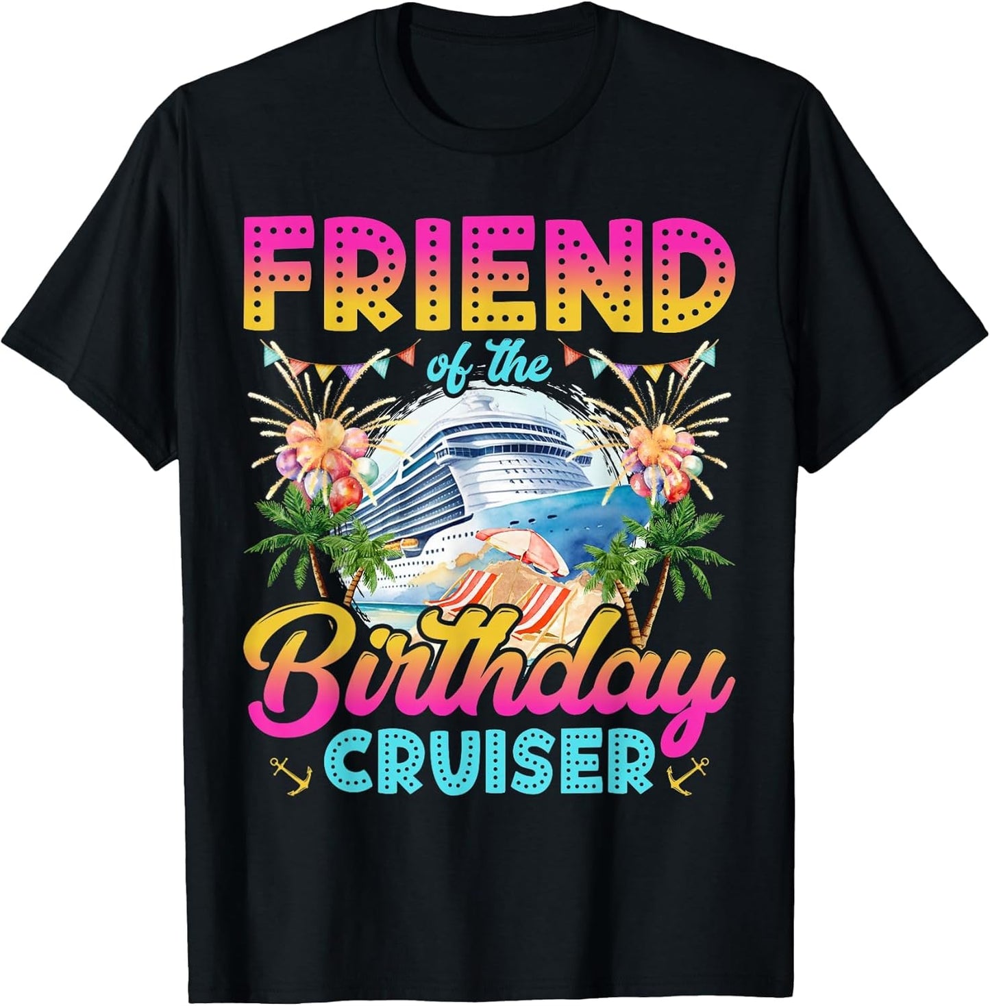 Friend of The Birthday Cruiser Funny Cruise Birthday Trip