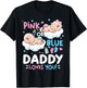 Gender Reveal Pink or Blue Daddy Loves You
