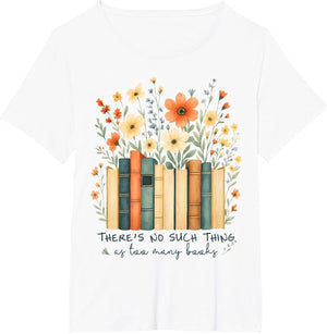 There's No Such Things As Too Many Books Wildflower Bookish