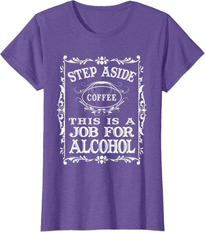 Step Aside Coffee This is a Job for Alcohol - Funny Drinking