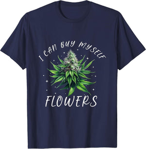 Funny 420 Day Cannabis I Can Buy Myself Flowers Weed Women