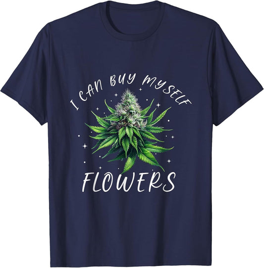 Funny 420 Day Cannabis I Can Buy Myself Flowers Weed Women