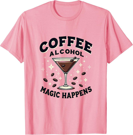 Coffee Alcohol Magic Happens Espresso Martini