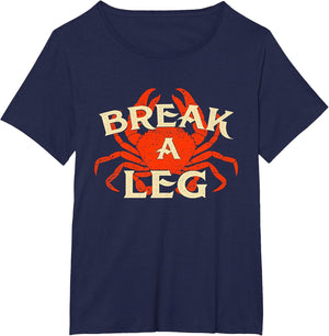 Break A Leg - Crabber Crab Lover Crabbing Seafood Crustacean