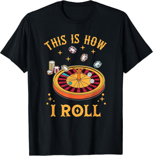 This is How I Roll Funny Roulette Player Casino Gambling