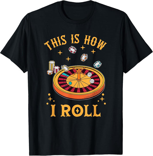 This is How I Roll Funny Roulette Player Casino Gambling