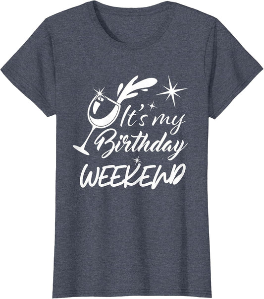 It's My Birthday Weekend Adult Cute Fun Party Celebration