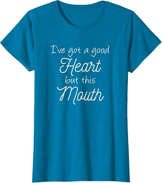 I've Got A Good Heart But This Mouth
