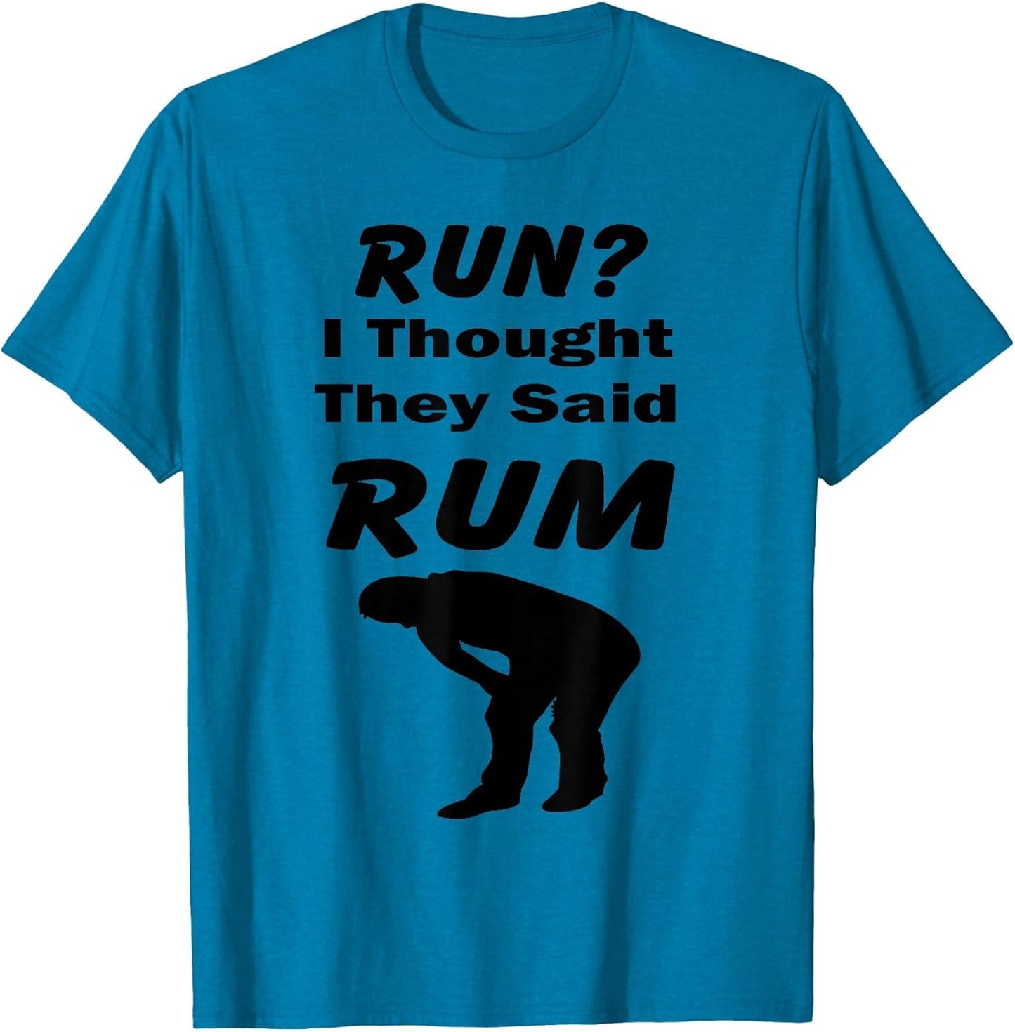 Run? I Thought They Said Rum Funny Quote Standard T Shirts