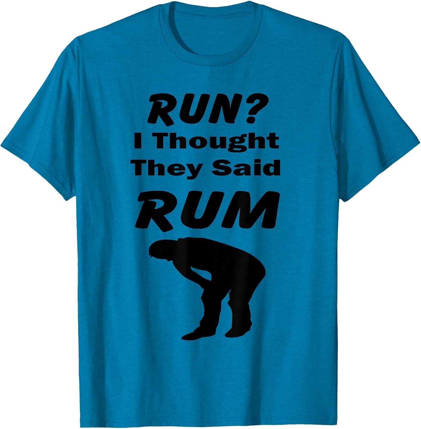 Run? I Thought They Said Rum Funny Quote Standard T Shirts
