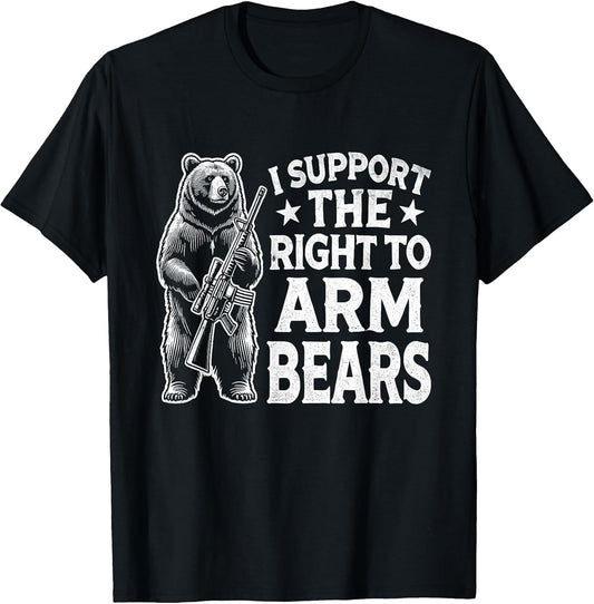 Funny Second Amendment I Support The Right to Arm Bears Men
