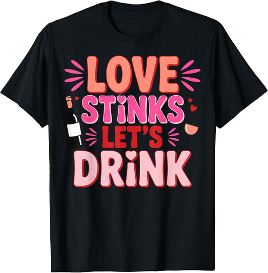 Love Stinks Let's Drink - Anti Love