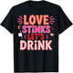 Love Stinks Let's Drink - Anti Love